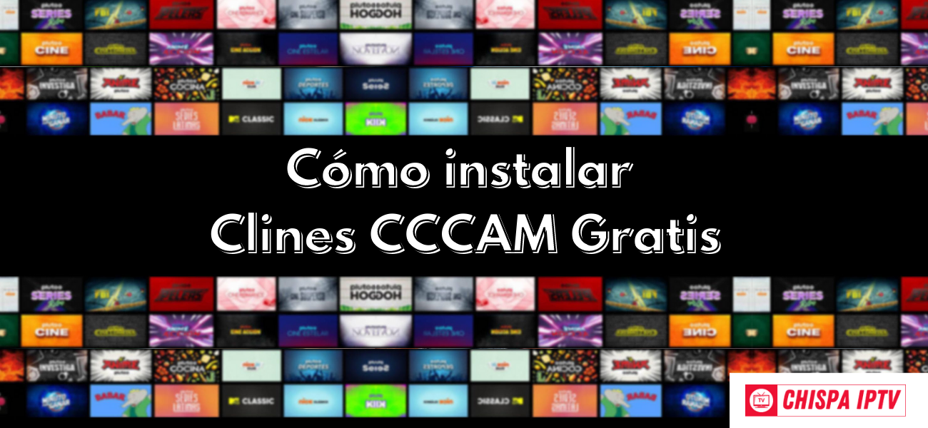 Cómo instalar clines CCCAM Gratis online iptv cccam chispaiptv